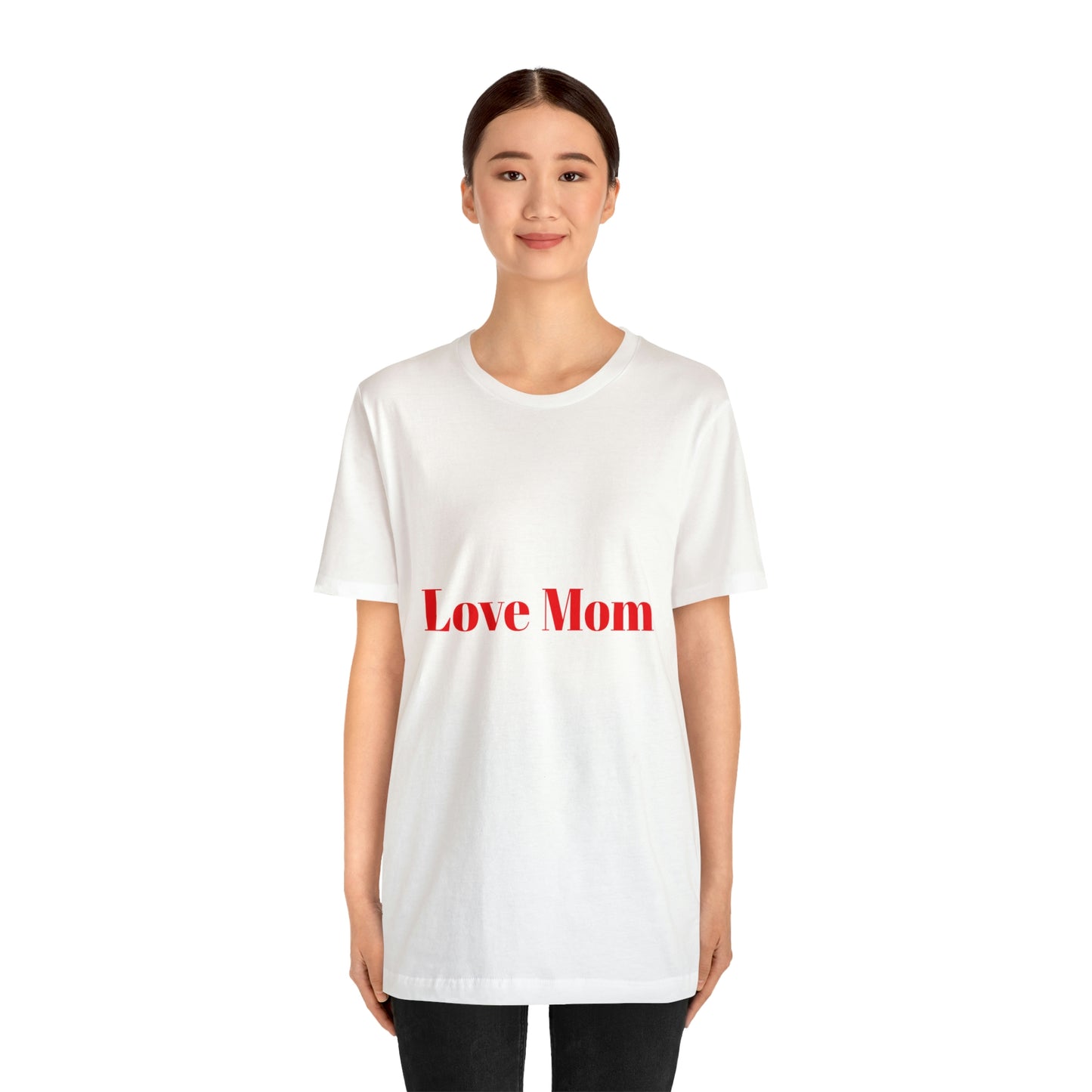 Love Mom Tee (Unisex Jersey Short Sleeve Tee)