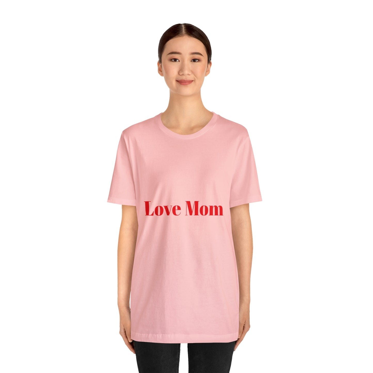 Love Mom Tee (Unisex Jersey Short Sleeve Tee)