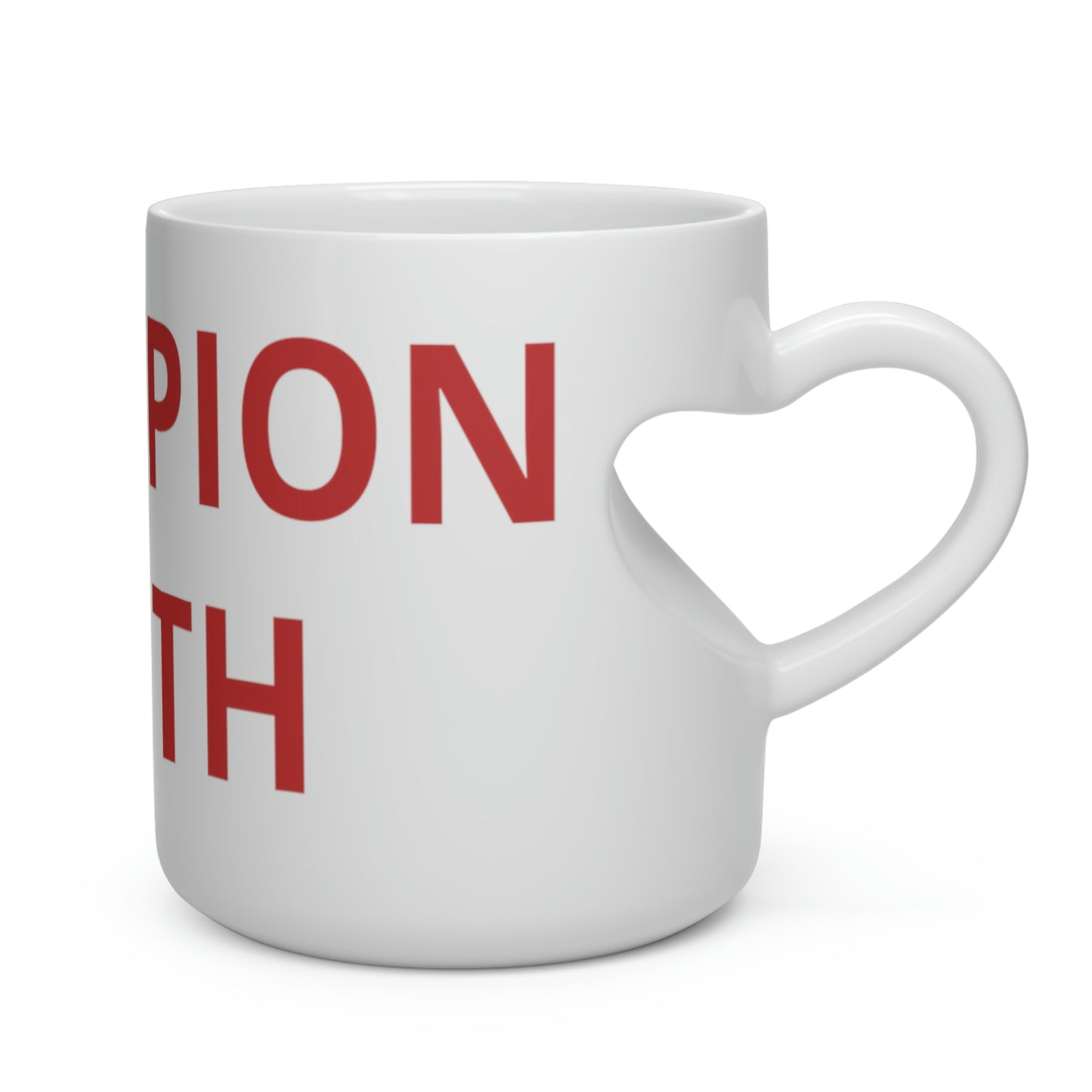 CHAMPION TRUTH MUG (Heart Shape Mug with large letters)