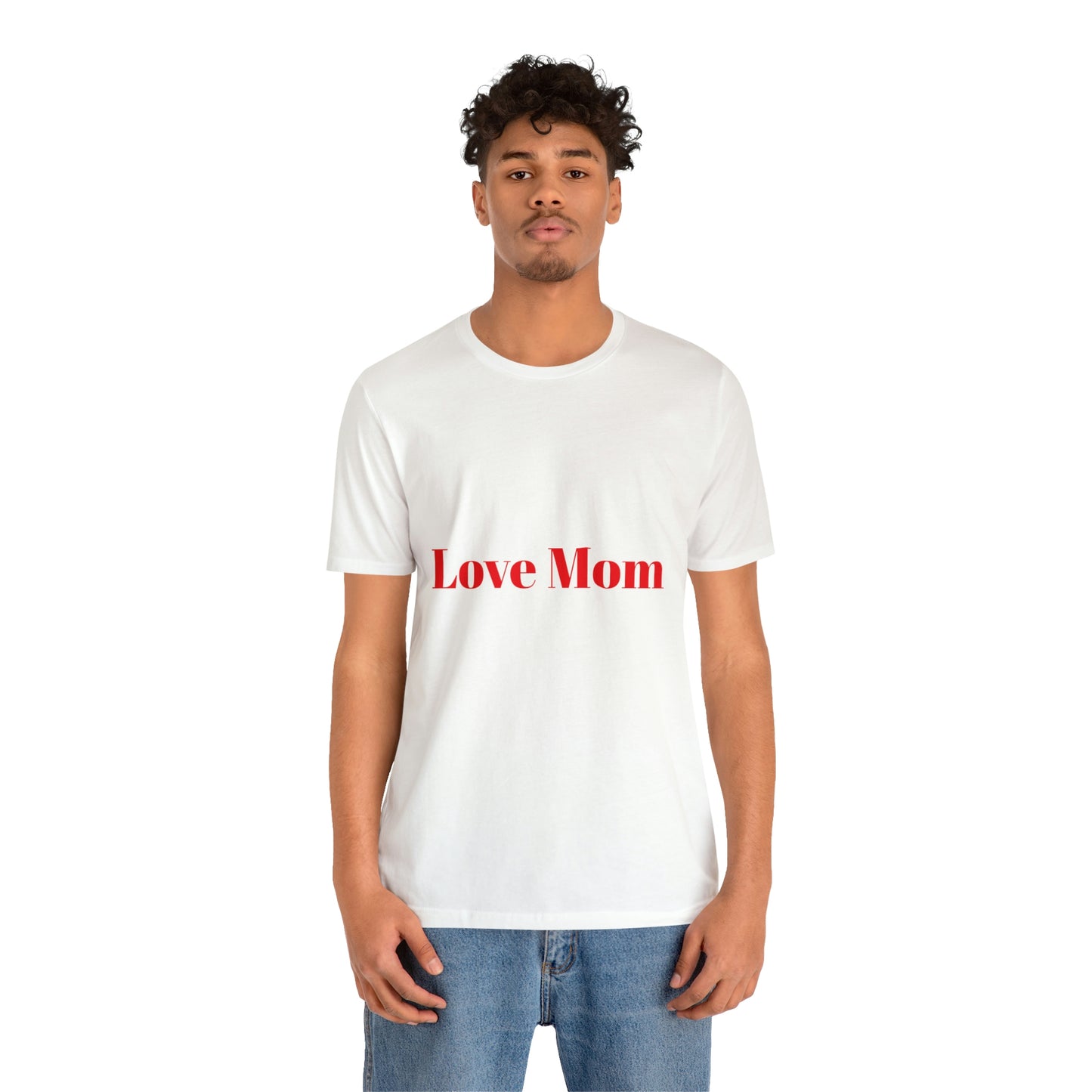 Love Mom Tee (Unisex Jersey Short Sleeve Tee)