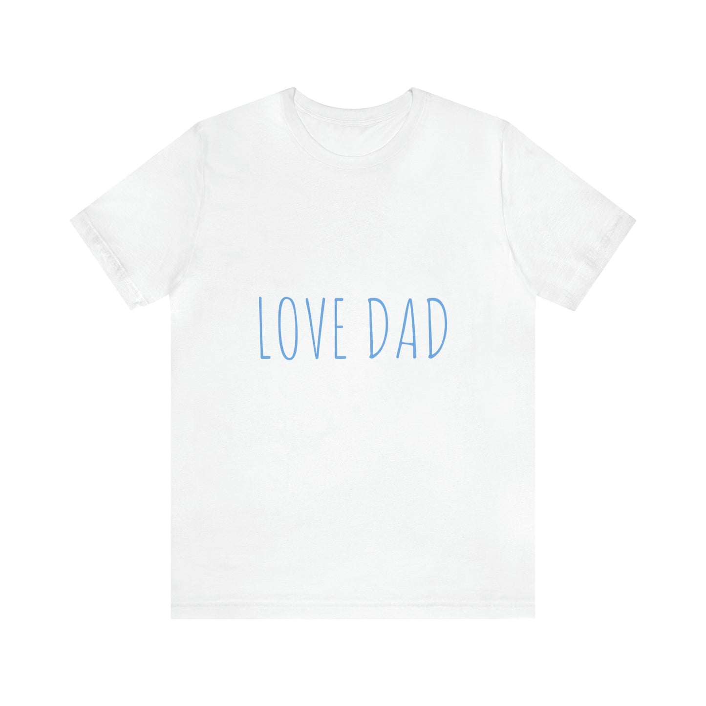 LOVE DAD TEE (Unisex Jersey Short Sleeve Tee)