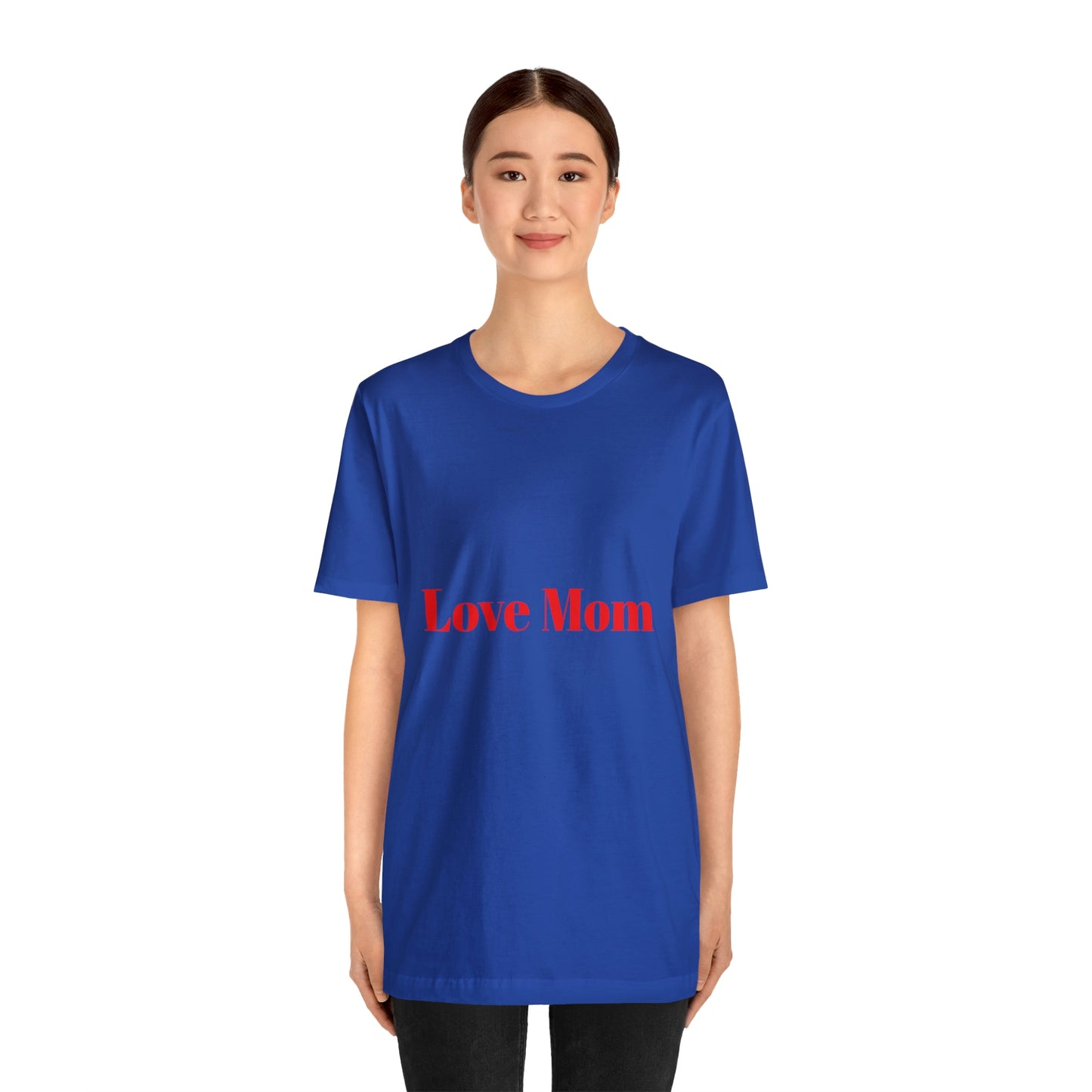 Love Mom Tee (Unisex Jersey Short Sleeve Tee)