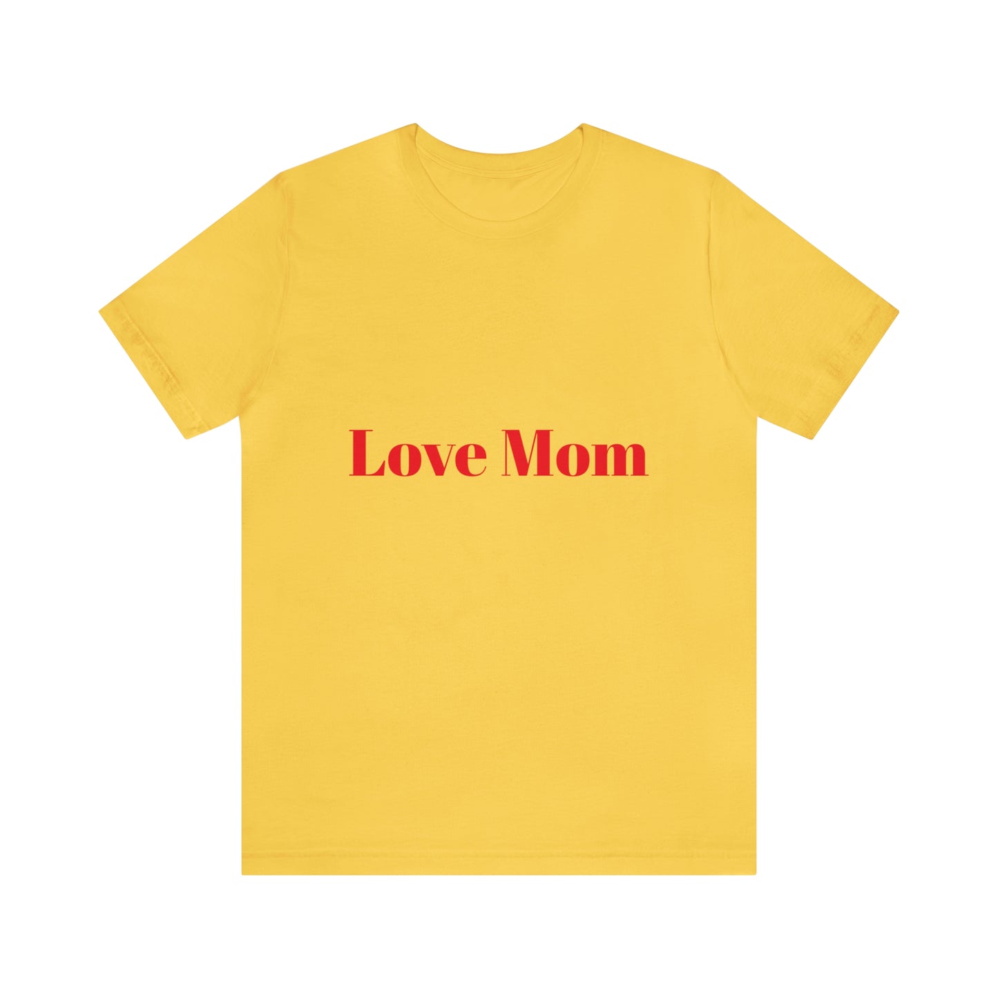 Love Mom Tee (Unisex Jersey Short Sleeve Tee)