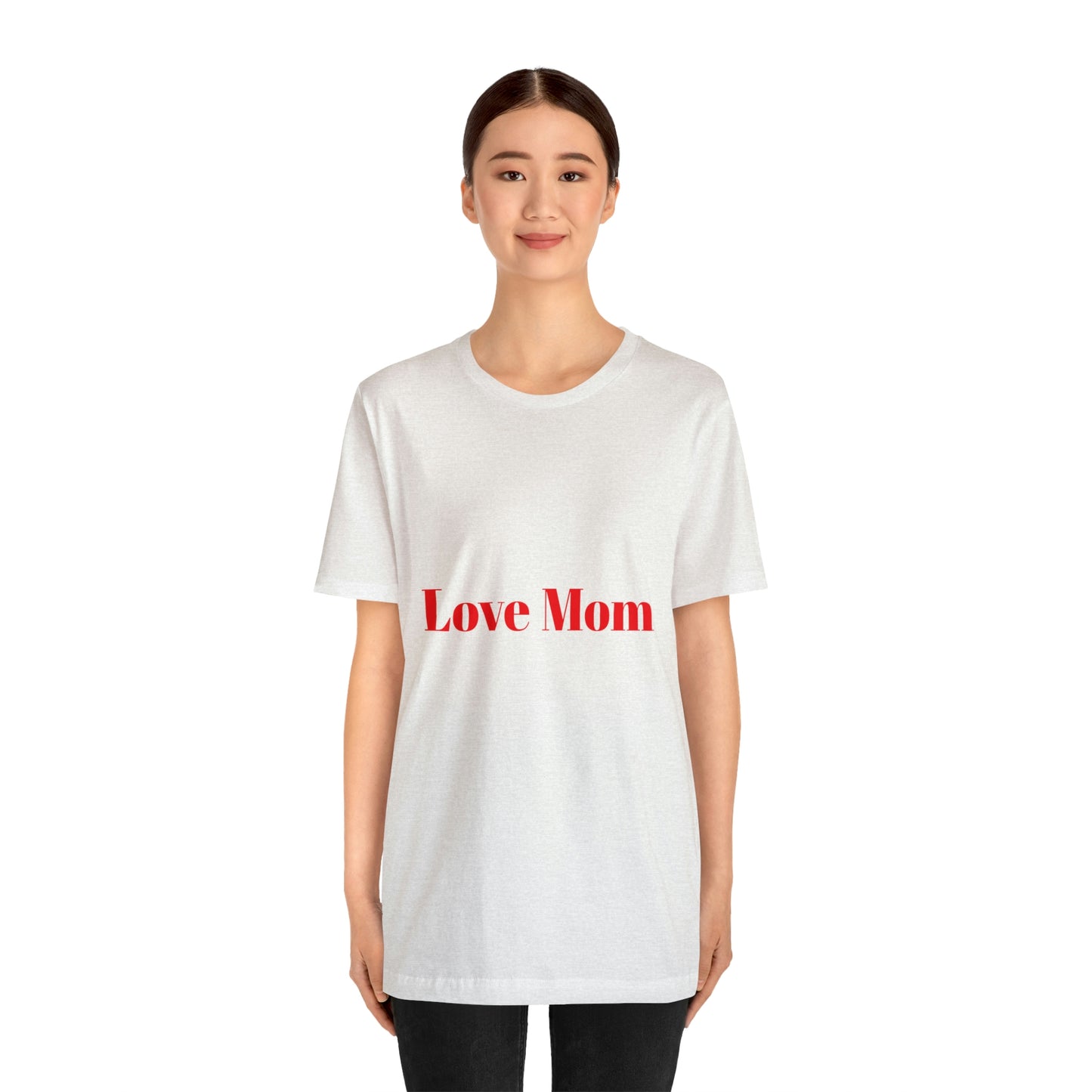 Love Mom Tee (Unisex Jersey Short Sleeve Tee)