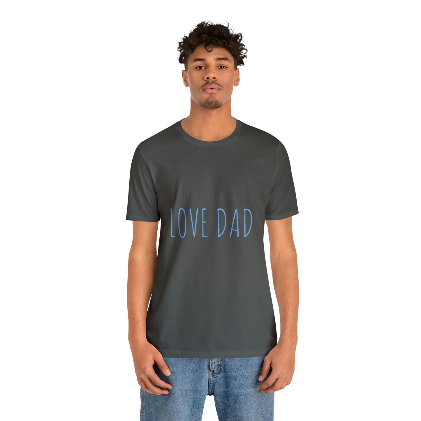 LOVE DAD TEE (Unisex Jersey Short Sleeve Tee)