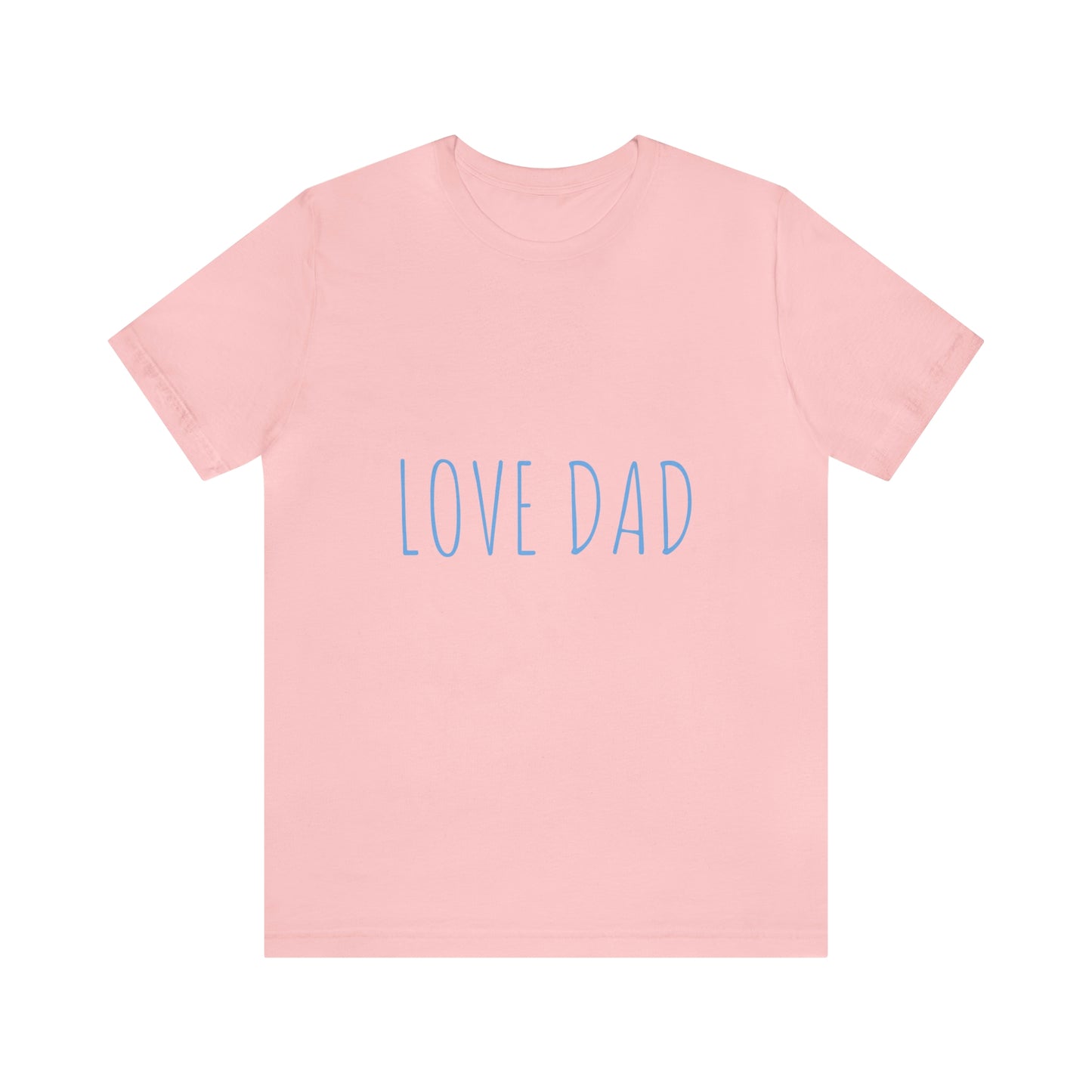 LOVE DAD TEE (Unisex Jersey Short Sleeve Tee)