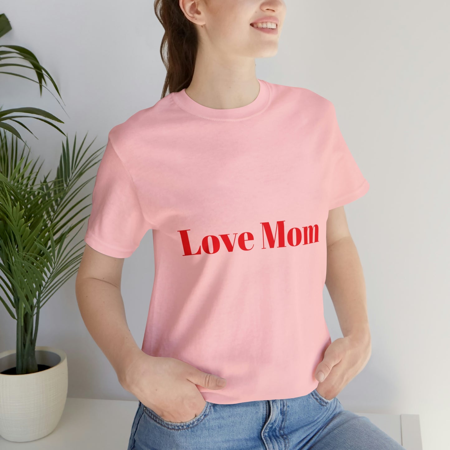 Love Mom Tee (Unisex Jersey Short Sleeve Tee)