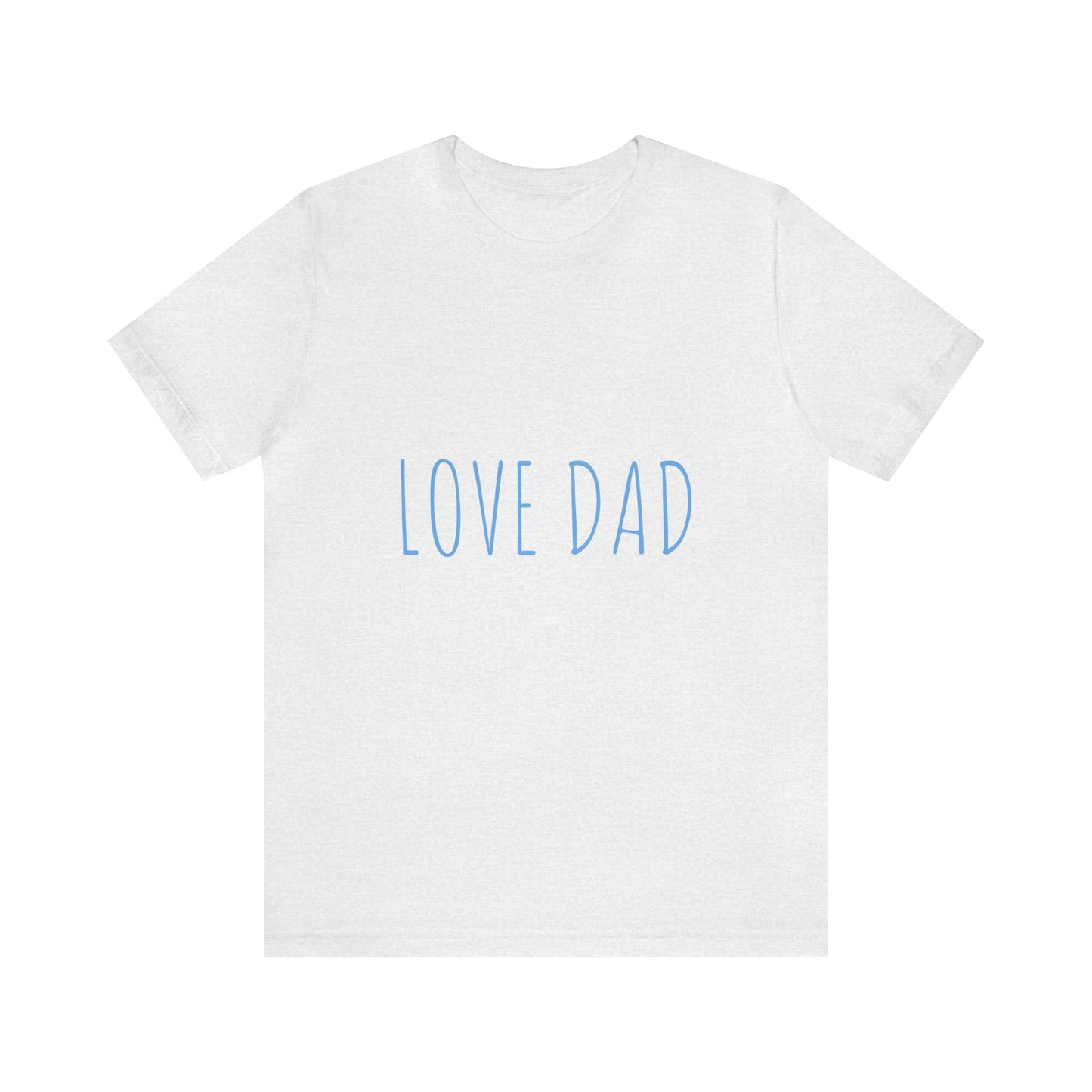 LOVE DAD TEE (Unisex Jersey Short Sleeve Tee)