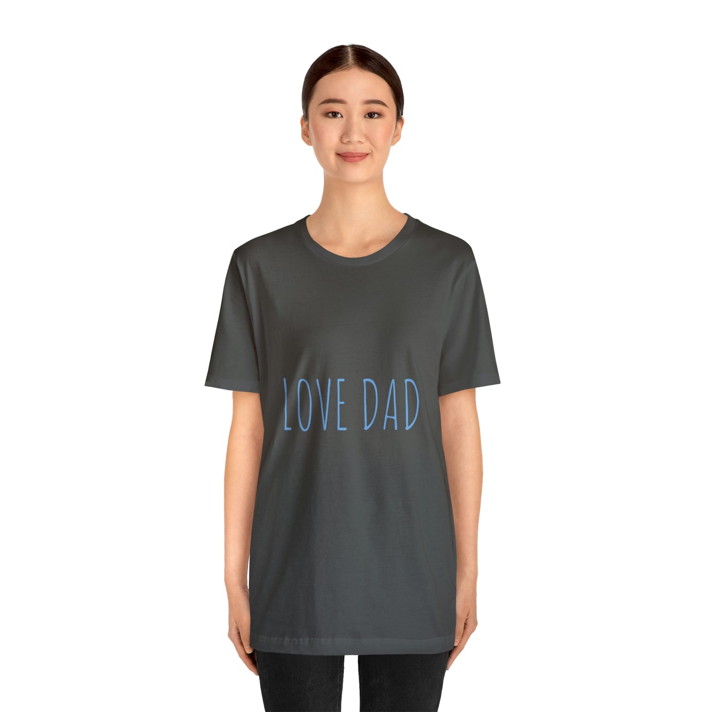 LOVE DAD TEE (Unisex Jersey Short Sleeve Tee)