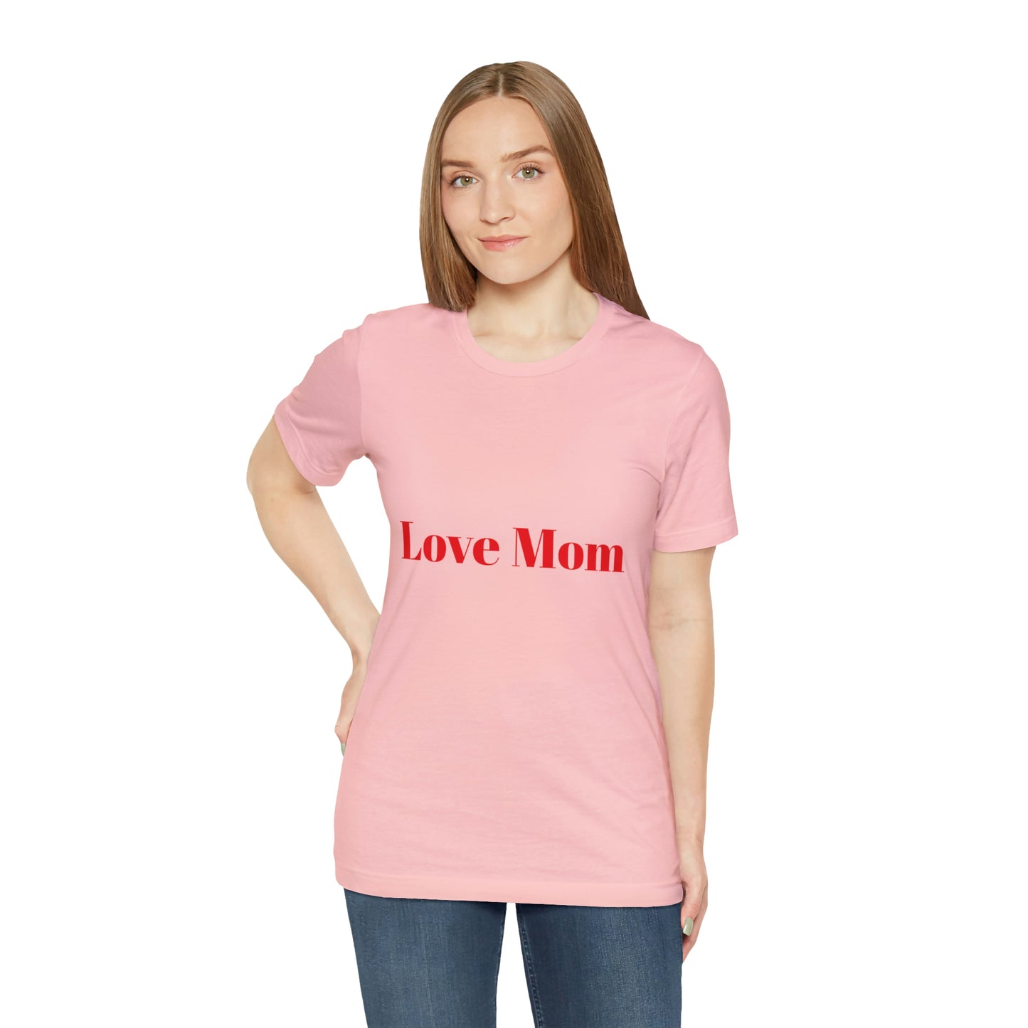 Love Mom Tee (Unisex Jersey Short Sleeve Tee)